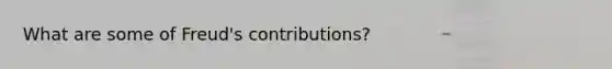 What are some of Freud's contributions?