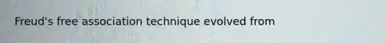 Freud's free association technique evolved from