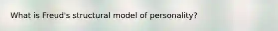 What is Freud's structural model of personality?