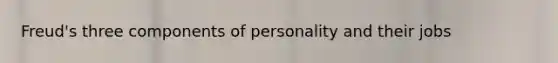 Freud's three components of personality and their jobs