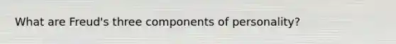 What are Freud's three components of personality?