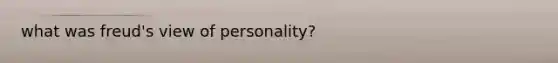 what was freud's view of personality?