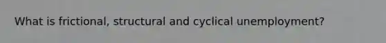 What is frictional, structural and cyclical unemployment?