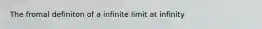 The fromal definiton of a infinite limit at infinity