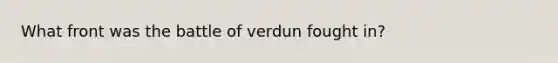 What front was the battle of verdun fought in?