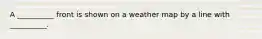 A __________ front is shown on a weather map by a line with __________.
