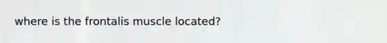 where is the frontalis muscle located?