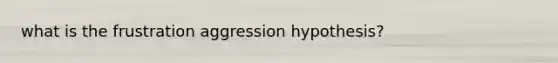 what is the frustration aggression hypothesis?