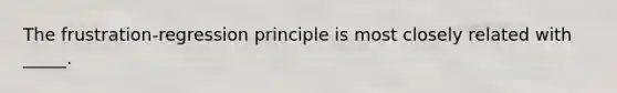 The frustration-regression principle is most closely related with _____.