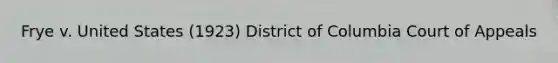 Frye v. United States (1923) District of Columbia Court of Appeals