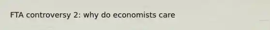 FTA controversy 2: why do economists care