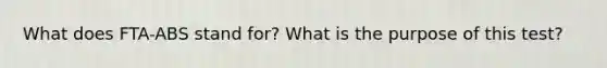 What does FTA-ABS stand for? What is the purpose of this test?