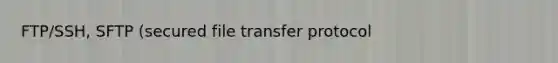 FTP/SSH, SFTP (secured file transfer protocol