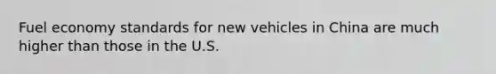 Fuel economy standards for new vehicles in China are much higher than those in the U.S.