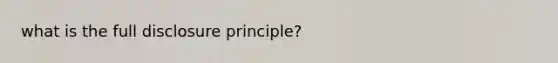 what is the full disclosure principle?