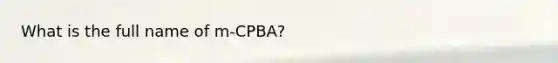 What is the full name of m-CPBA?