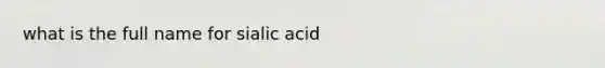 what is the full name for sialic acid