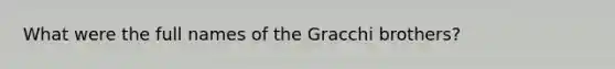 What were the full names of the Gracchi brothers?