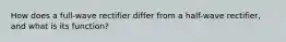 How does a full-wave rectifier differ from a half-wave rectifier, and what is its function?