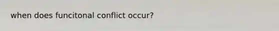 when does funcitonal conflict occur?