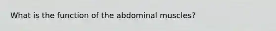 What is the function of the abdominal muscles?