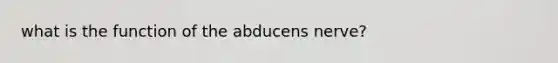 what is the function of the abducens nerve?