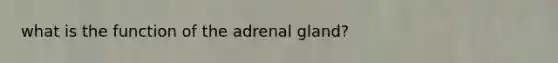 what is the function of the adrenal gland?