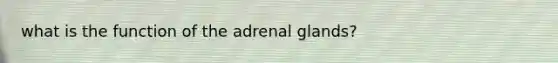 what is the function of the adrenal glands?