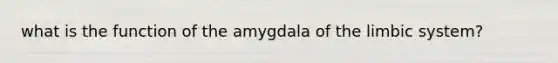 what is the function of the amygdala of the limbic system?