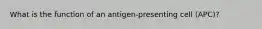 What is the function of an antigen-presenting cell (APC)?