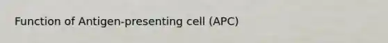 Function of Antigen-presenting cell (APC)