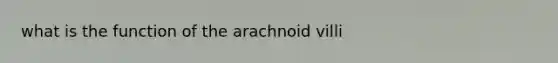 what is the function of the arachnoid villi