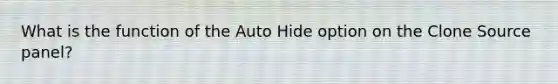 What is the function of the Auto Hide option on the Clone Source panel?