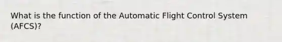 What is the function of the Automatic Flight Control System (AFCS)?