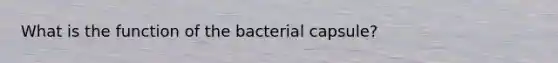 What is the function of the bacterial capsule?