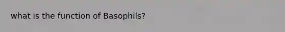 what is the function of Basophils?