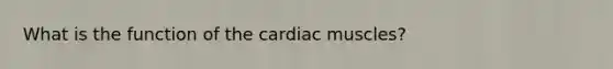 What is the function of the cardiac muscles?