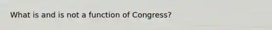 What is and is not a function of Congress?