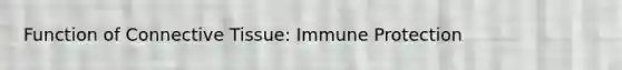 Function of Connective Tissue: Immune Protection