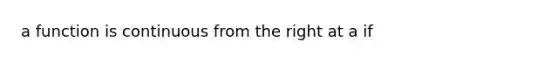 a function is continuous from the right at a if