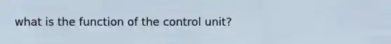 what is the function of the control unit?