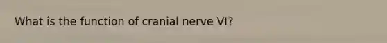 What is the function of cranial nerve VI?