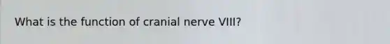 What is the function of cranial nerve VIII?