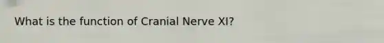 What is the function of Cranial Nerve XI?