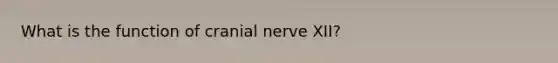 What is the function of cranial nerve XII?