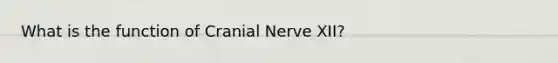 What is the function of Cranial Nerve XII?