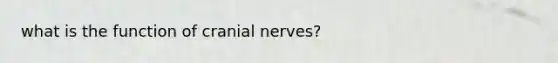 what is the function of cranial nerves?