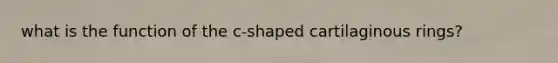 what is the function of the c-shaped cartilaginous rings?