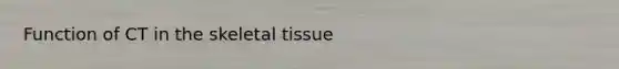 Function of CT in the skeletal tissue