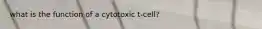 what is the function of a cytotoxic t-cell?